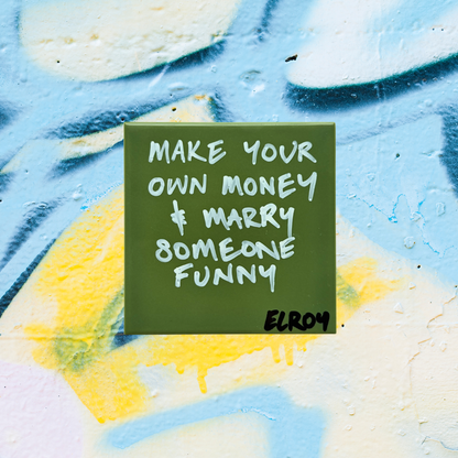 MAKE YOUR OWN MONEY MARRY SOMEONE FUNNY TILE