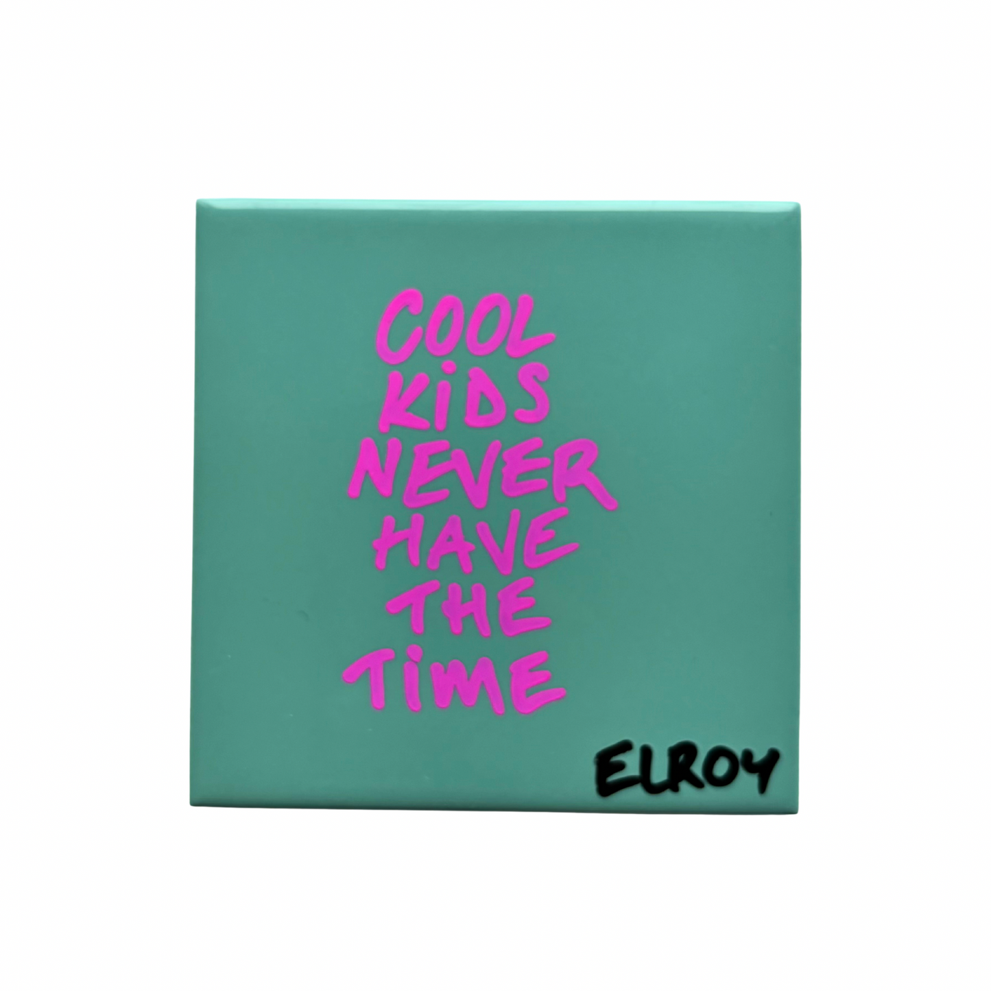COOL KIDS NEVER HAVE THE TIME TILE